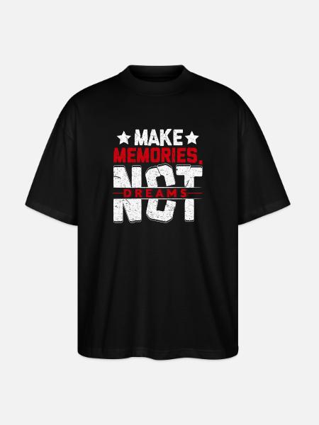 Make Memories Not Dreams - Stanley/Stella Oversized Unisex Organic T-shirt Blaster 2.0 - black