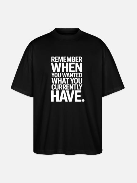 Remember When You Wanted Gratitude Mindfulness - Stanley/Stella Oversized Unisex Organic T-shirt Blaster 2.0 - black