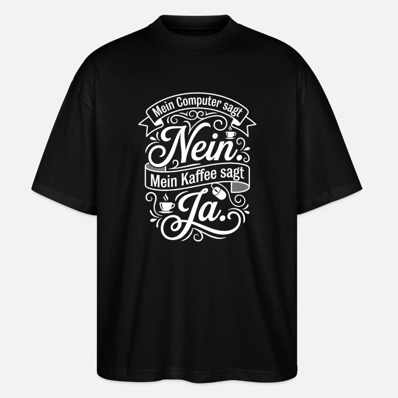 Kaffee gegen Computer Zitat - Stanley/Stella Oversized Unisex Bio T-Shirt Blaster 2.0 - Schwarz