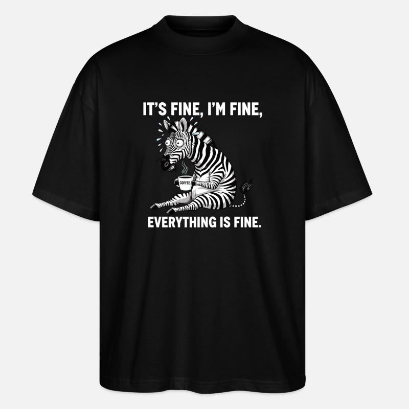 Its Fine Im Fine Kaffee Zebra - Stanley/Stella Oversized Unisex Bio T-Shirt Blaster 2.0 - Schwarz