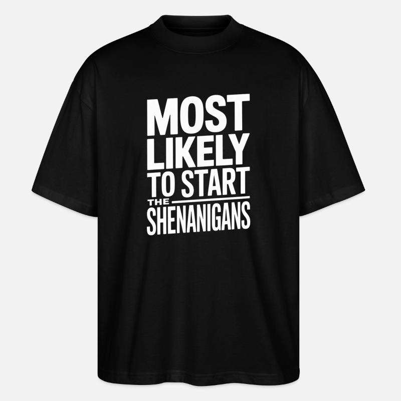 Most Likely To Start Shenigans - Stanley/Stella Oversized Unisex Organic T-shirt Blaster 2.0 - black