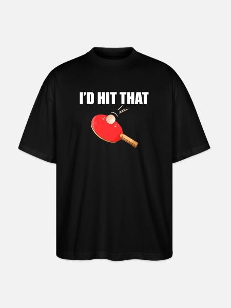 I'd hit that table tennis player - Stanley/Stella Oversized Unisex Organic T-shirt Blaster 2.0 - black