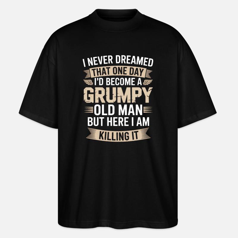 Grumpy Old Man: Killing It - Stanley/Stella Oversized Unisex Organic T-shirt Blaster 2.0 - black