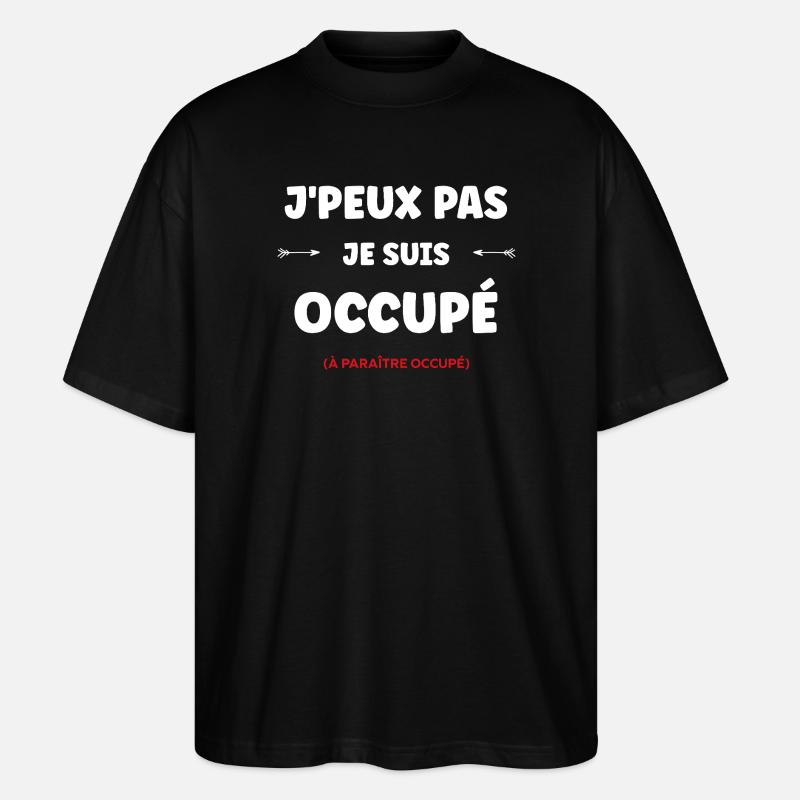 J'peux pas je suis occupé - T-shirt bio Blaster 2.0 coupe oversize Stanley/Stella Unisexe - noir