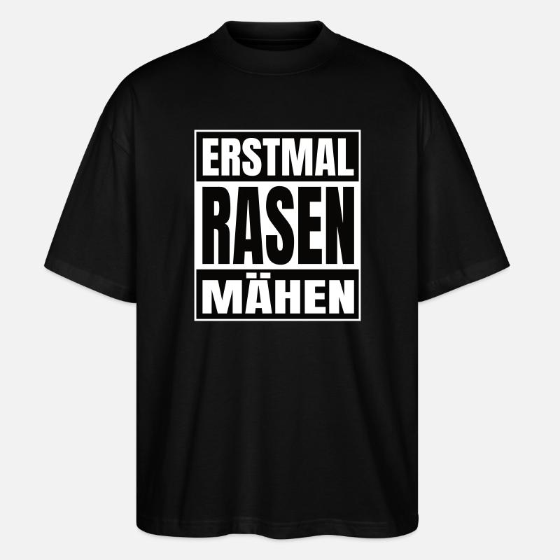 Erstmal Rasen mähen - Stanley/Stella Oversized Unisex Bio T-Shirt Blaster 2.0 - Schwarz