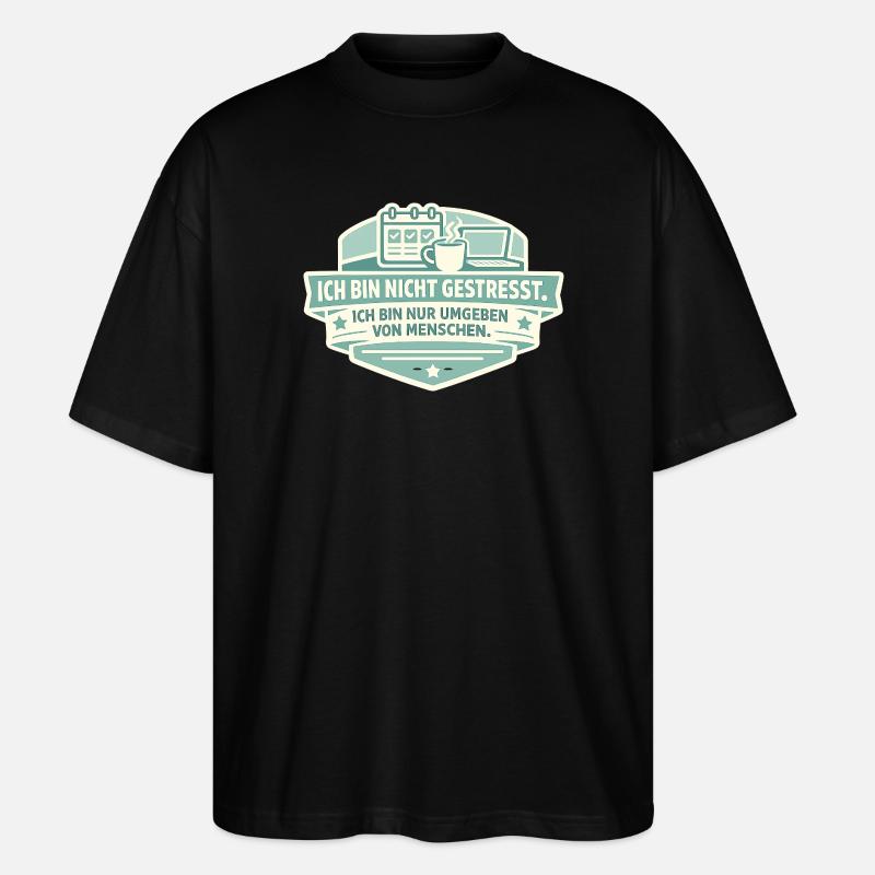 Not stressed Surrounded by people - Stanley/Stella Oversized Unisex Organic T-shirt Blaster 2.0 - black