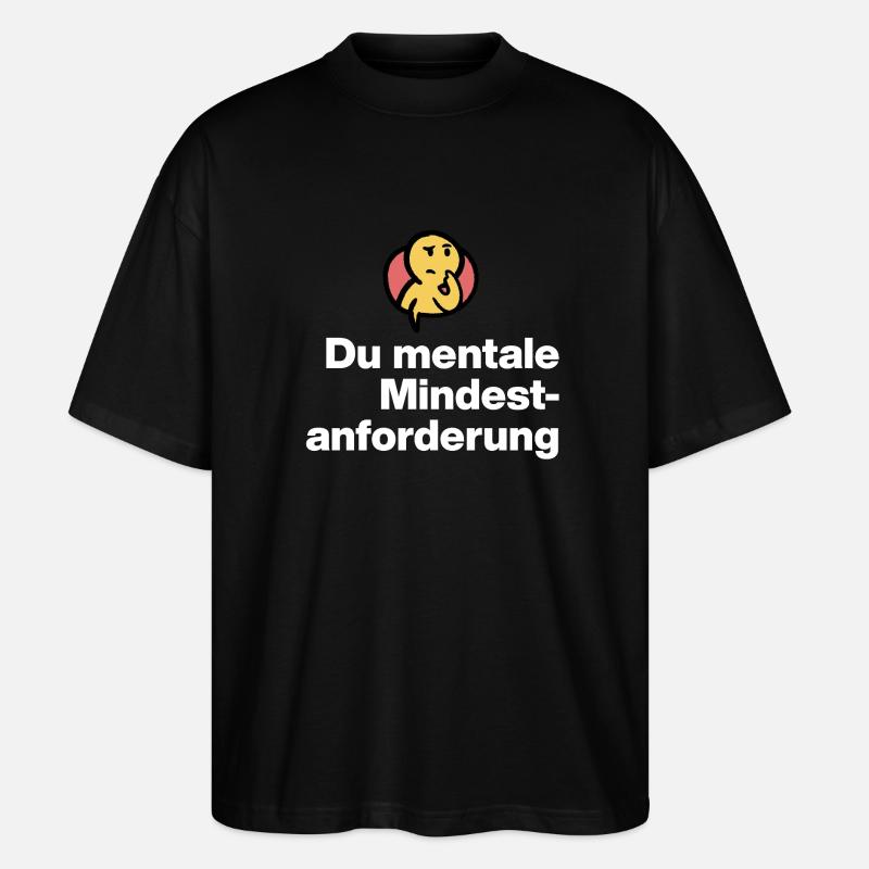 DU MENTALE MINDSTFORDERUNG. SARKASMUS GESCHENK  - Stanley/Stella Oversized Unisex Bio T-Shirt Blaster 2.0 - Schwarz
