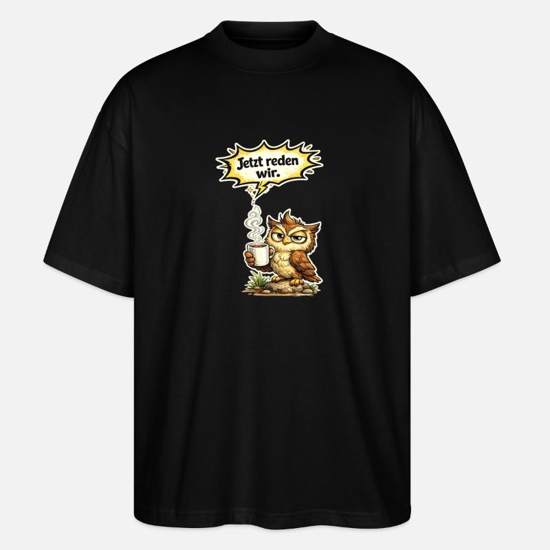 Eule lustiger Spruch Kaffee Geschenk - Stanley/Stella Oversized Unisex Bio T-Shirt Blaster 2.0 - Schwarz