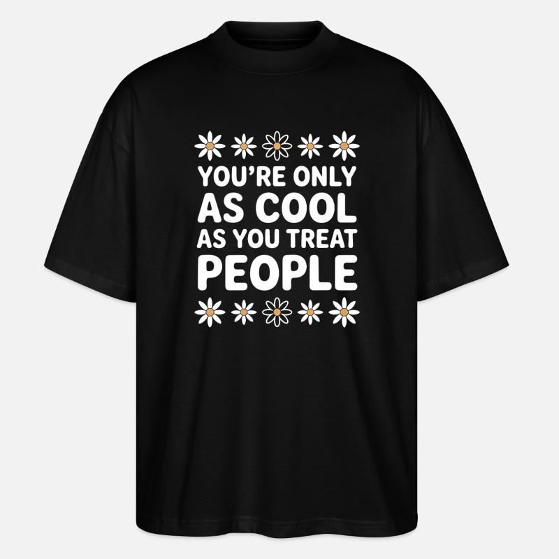 Saying Statement Respect Kindness Gift - Stanley/Stella Oversized Unisex Organic T-shirt Blaster 2.0 - black
