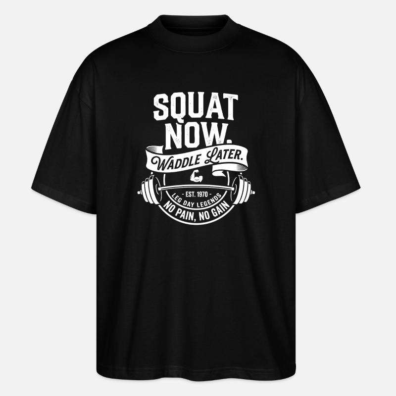 Squat Now Waddle Later - Stanley/Stella Oversized Unisex Organic T-shirt Blaster 2.0 - black