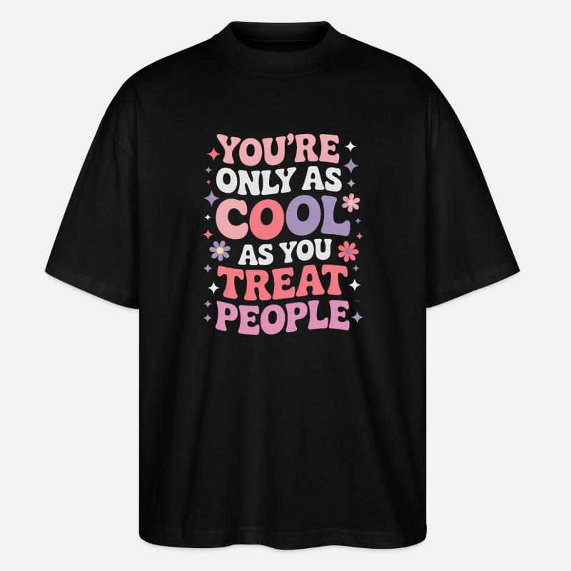 Saying Statement Respect Kindness Gift - Stanley/Stella Oversized Unisex Organic T-shirt Blaster 2.0 - black