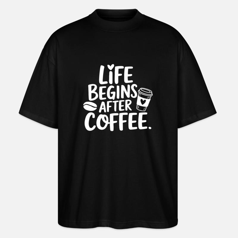 Life Begins After Coffee - Stanley/Stella Oversized Unisex Bio T-Shirt Blaster 2.0 - Schwarz