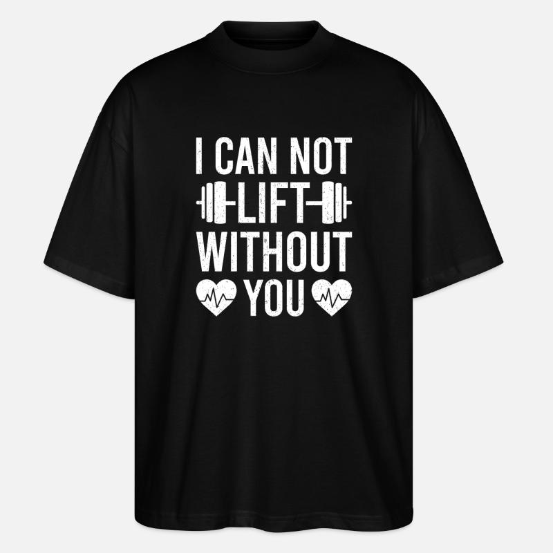 Powerlifting Bodybuilder I Can Not Lift Without - Stanley/Stella Oversized Unisex Organic T-shirt Blaster 2.0 - black