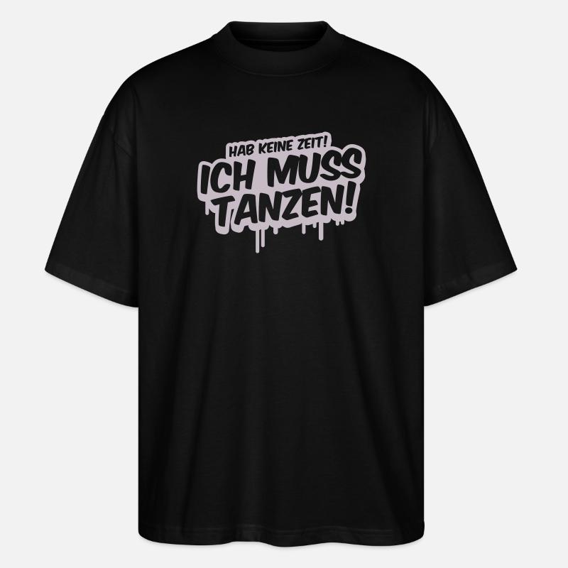 Ich Muss Tanzen Graffiti - Stanley/Stella Oversized Unisex Bio T-Shirt Blaster 2.0 - Schwarz