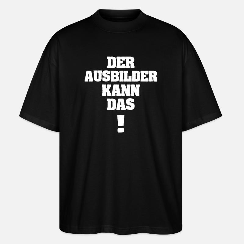 Spruch Ausbilder - Stanley/Stella Oversized Unisex Bio T-Shirt Blaster 2.0 - Schwarz