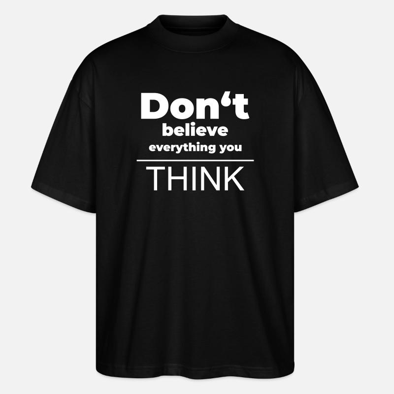 Don't believe everything you think | Mindset-Shirt - Stanley/Stella Oversized Unisex Bio T-Shirt Blaster 2.0 - Schwarz