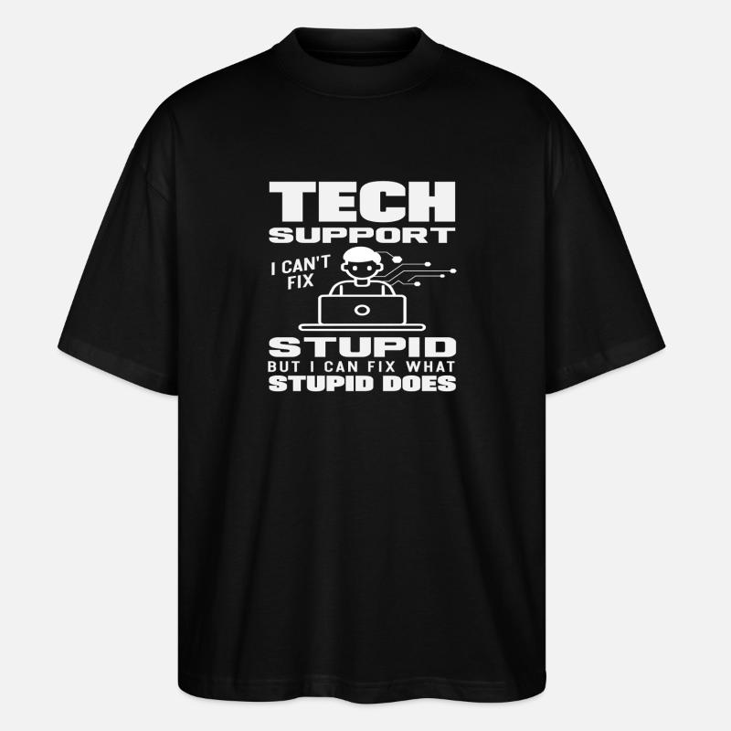 Tech Support I fix what stupidity does - Stanley/Stella Oversized Unisex Organic T-shirt Blaster 2.0 - black
