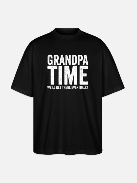 Grandpa time, we'll make it! Funny - Stanley/Stella Oversized Unisex Organic T-shirt Blaster 2.0 - black