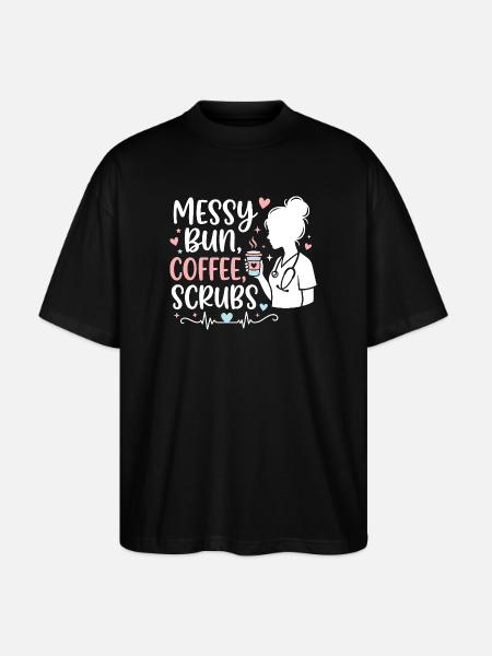Messy Bun Coffee Scrubs Nurse - Stanley/Stella Oversized Unisex Organic T-shirt Blaster 2.0 - black