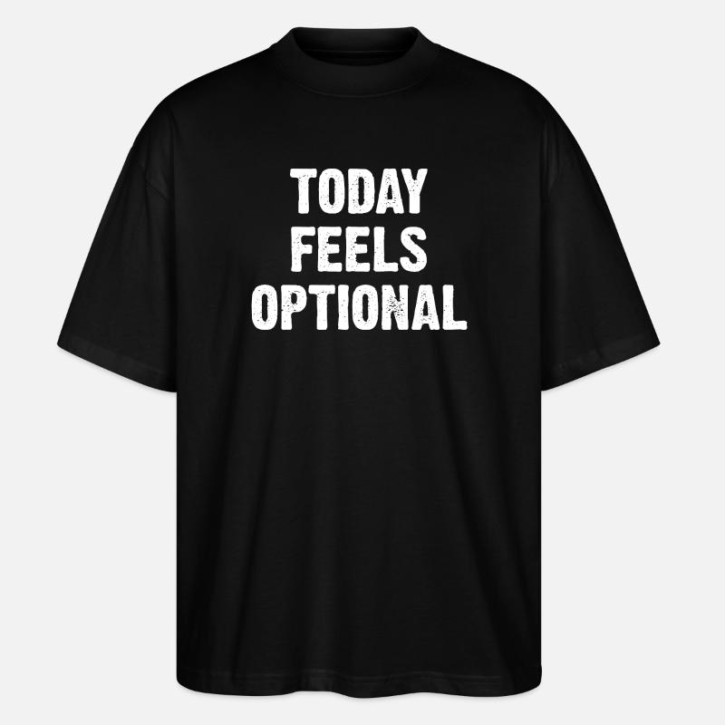 Today Feels Optional - Stanley/Stella Oversized Unisex Bio T-Shirt Blaster 2.0 - Schwarz
