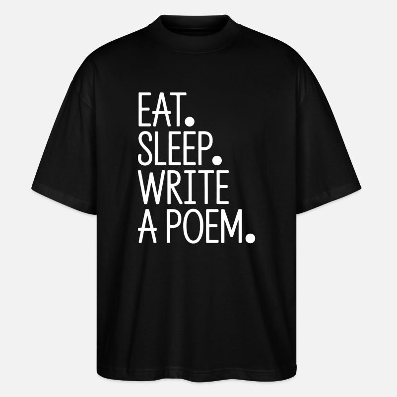 Eat Sleep Write A Poem - Stanley/Stella Oversized Unisex Organic T-shirt Blaster 2.0 - black