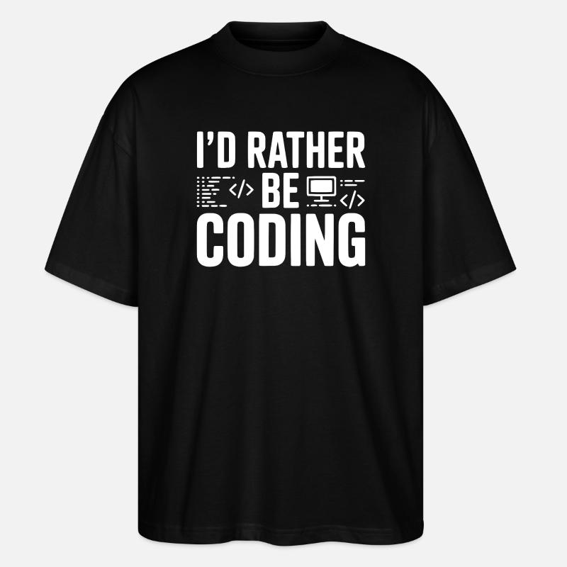 I'd Rather Be Coding - Stanley/Stella Oversized Unisex Organic T-shirt Blaster 2.0 - black