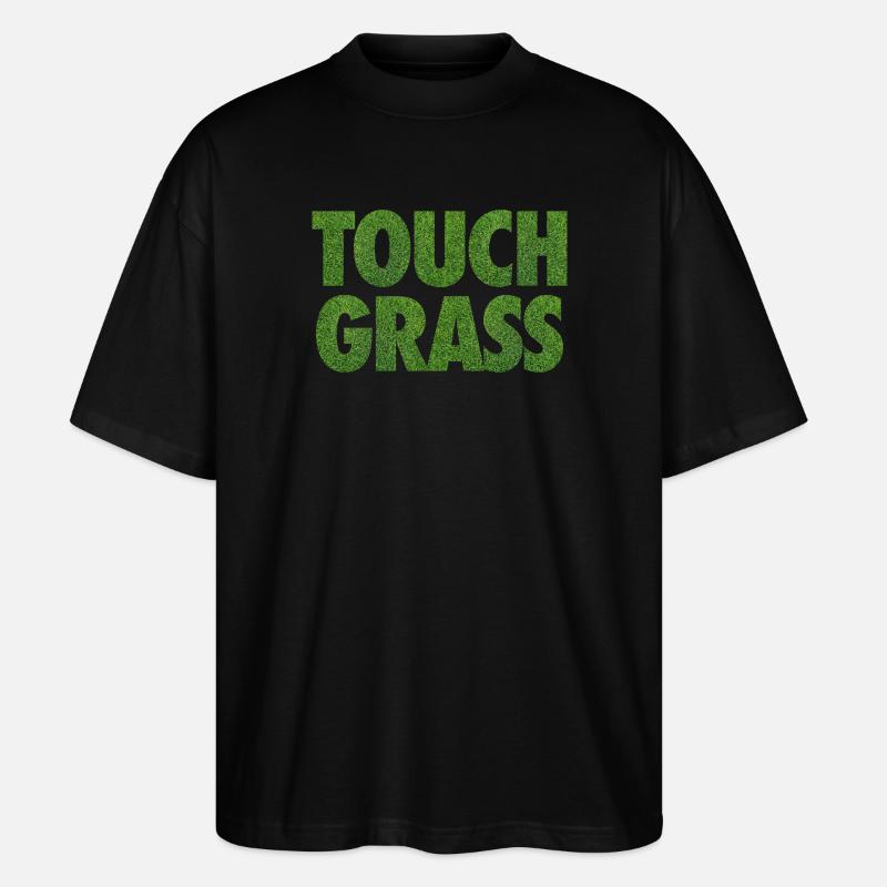 Slogan Internet du mème Touch Grass - T-shirt bio Blaster 2.0 coupe oversize Stanley/Stella Unisexe - noir