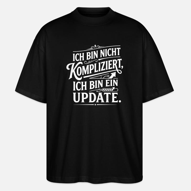 Ich bin ein Update nicht kompliziert - Stanley/Stella Oversized Unisex Bio T-Shirt Blaster 2.0 - Schwarz
