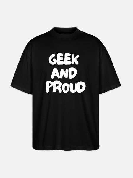 3. Geek and proud - Stanley/Stella Oversized Unisex Organic T-shirt Blaster 2.0 - black