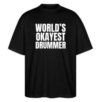 World's Okayest Drummer – lustiger Trommelhumor - Stanley/Stella Oversized Unisex Bio T-Shirt Blaster 2.0 - Schwarz - Vorne - Alina (178cm) & Michal (187cm)