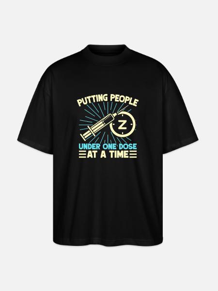 Anesthesiologist Putting People One Dose - Stanley/Stella Oversized Unisex Organic T-shirt Blaster 2.0 - black
