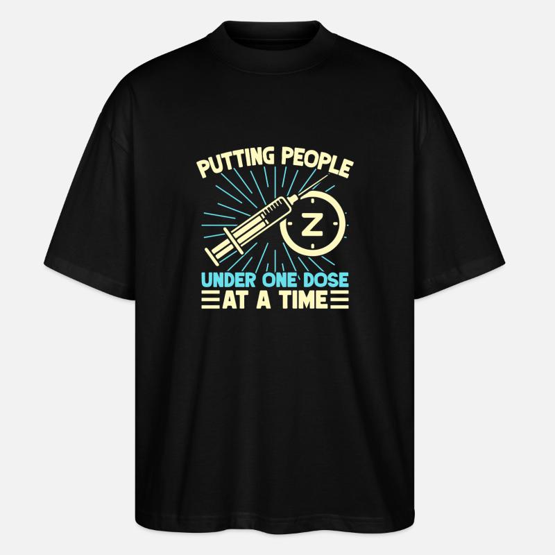 Anesthesiologist Putting People One Dose - Stanley/Stella Oversized Unisex Organic T-shirt Blaster 2.0 - black