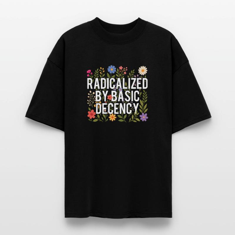 Radicalized Basic Decency Human Rights Kindness Stanley/Stella Oversized Unisex Organic T-shirt Blaster 2.0