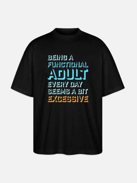 At være en velfungerende voksen hver dag virker overdrevet - Stanley/Stella Oversize Unisex Øko T-shirt Blaster 2.0 - sort