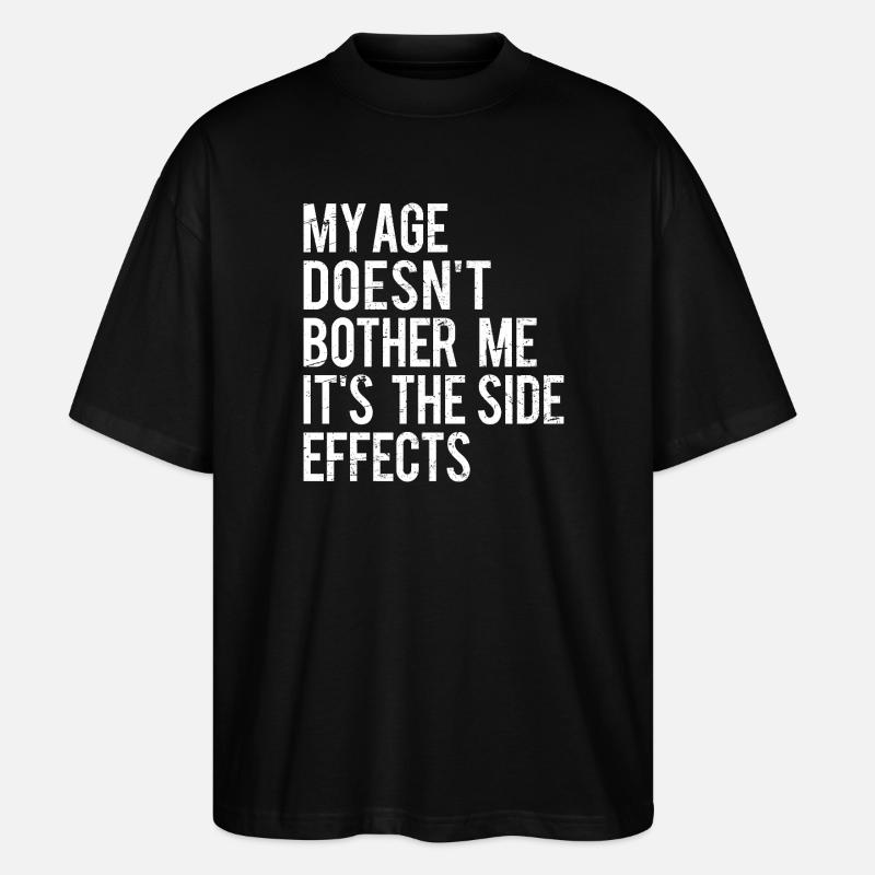 Age Side Effects Quote  - Stanley/Stella Oversized Unisex Organic T-shirt Blaster 2.0 - black
