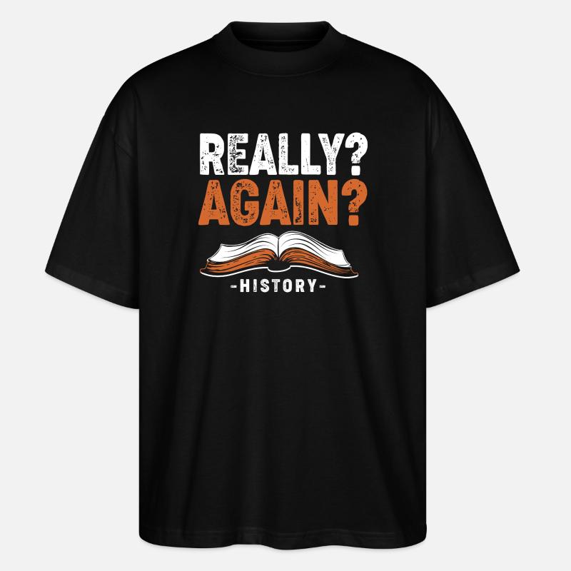 Historisch Historiker Geschichte - Stanley/Stella Oversized Unisex Bio T-Shirt Blaster 2.0 - Schwarz