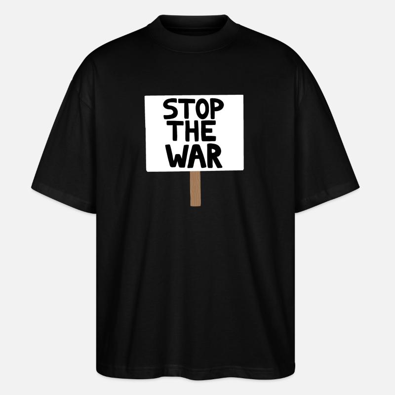 Stopp das Kriegsprotest-Schild - Stanley/Stella Oversized Unisex Bio T-Shirt Blaster 2.0 - Schwarz