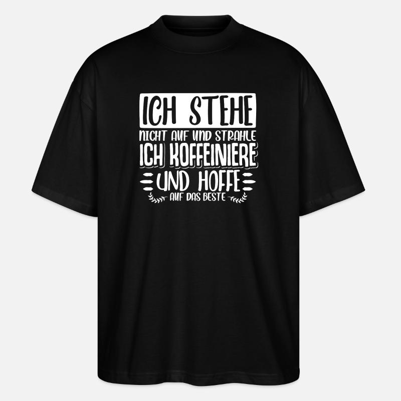 kaffee Spruch Kaffeetrinker kaffeeliebhaber - Stanley/Stella Oversized Unisex Bio T-Shirt Blaster 2.0 - Schwarz