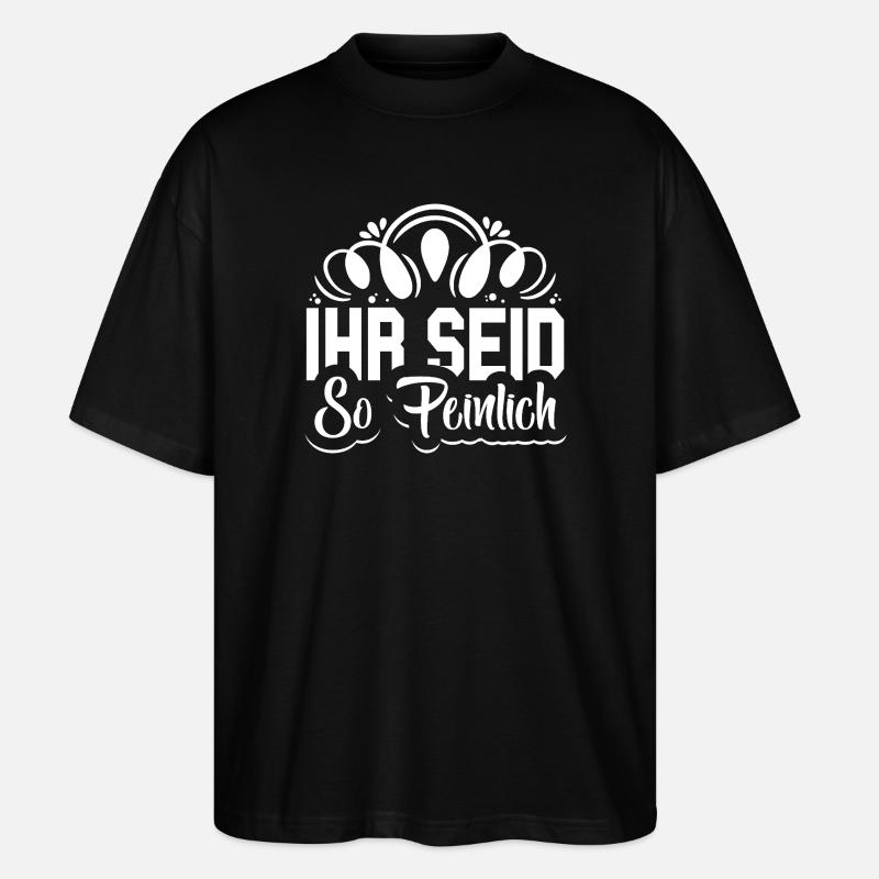 Ihr seid so peinlich Spruch Jugendlich - Stanley/Stella Oversized Unisex Bio T-Shirt Blaster 2.0 - Schwarz