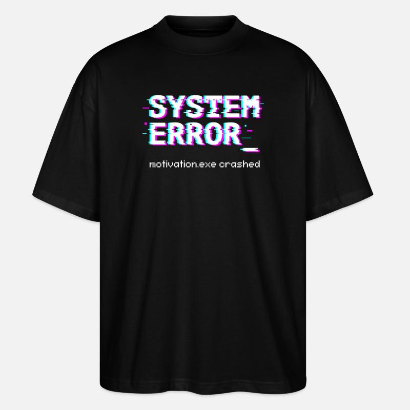 Systemfehler Motivation.exe abgestürzt - Stanley/Stella Oversized Unisex Bio T-Shirt Blaster 2.0 - Schwarz
