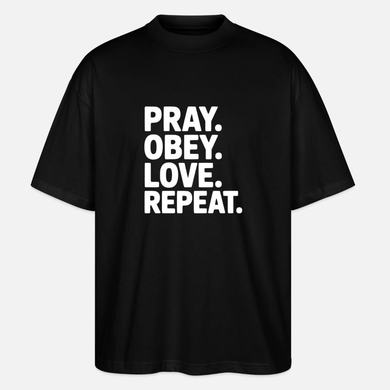 Pray. Obey. Love. Repeat. - Stanley/Stella Oversized Unisex Organic T-shirt Blaster 2.0 - black