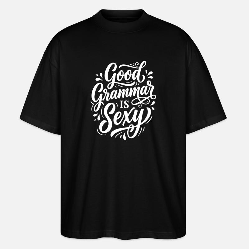 Gute Grammatik ist Sexy – Statement - Stanley/Stella Oversized Unisex Bio T-Shirt Blaster 2.0 - Schwarz