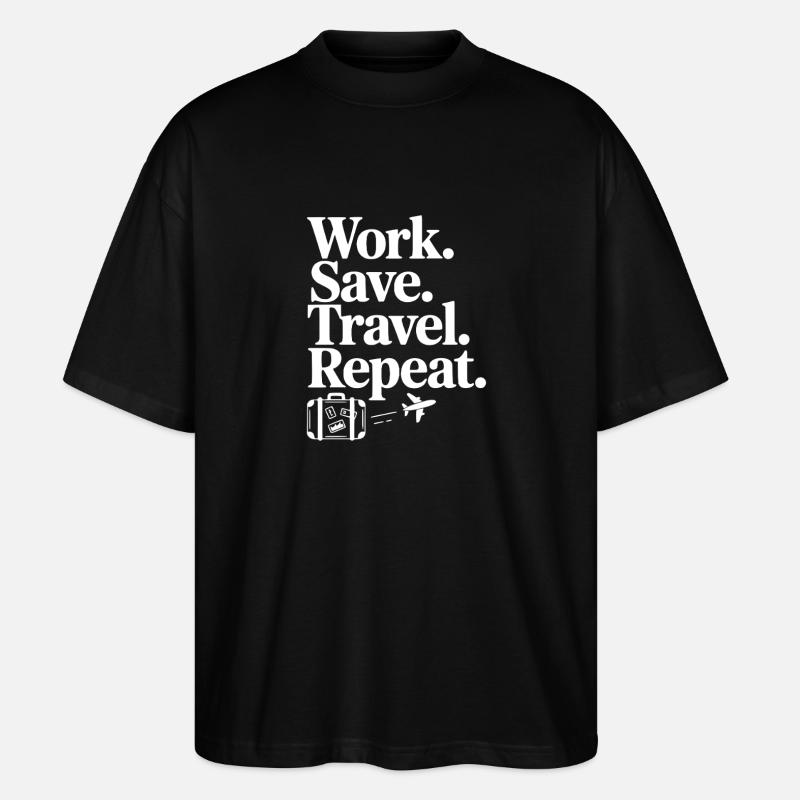 Work. Save. Travel. Repeat. - Stanley/Stella Oversized Unisex Organic T-shirt Blaster 2.0 - black