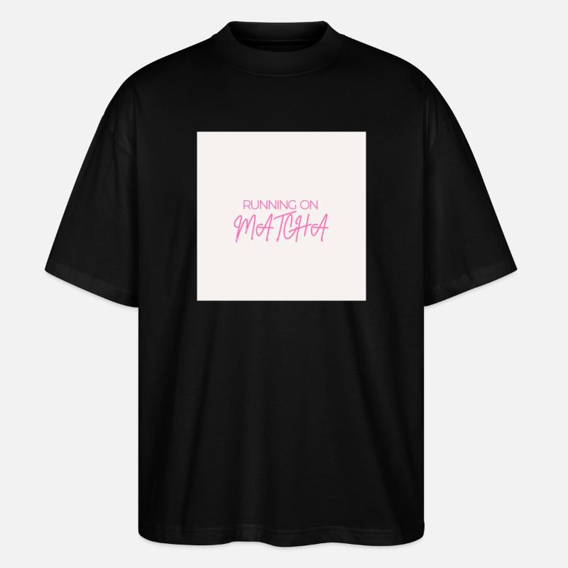 "RUNNING ON MATCHA" Graphic Tee Design - T-shirt bio Blaster 2.0 coupe oversize Stanley/Stella Unisexe - noir