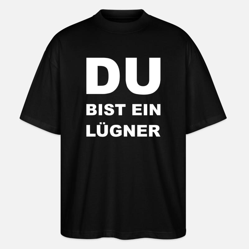 Du bist ein Lügner - Stanley/Stella Oversized Unisex Organic T-shirt Blaster 2.0 - black