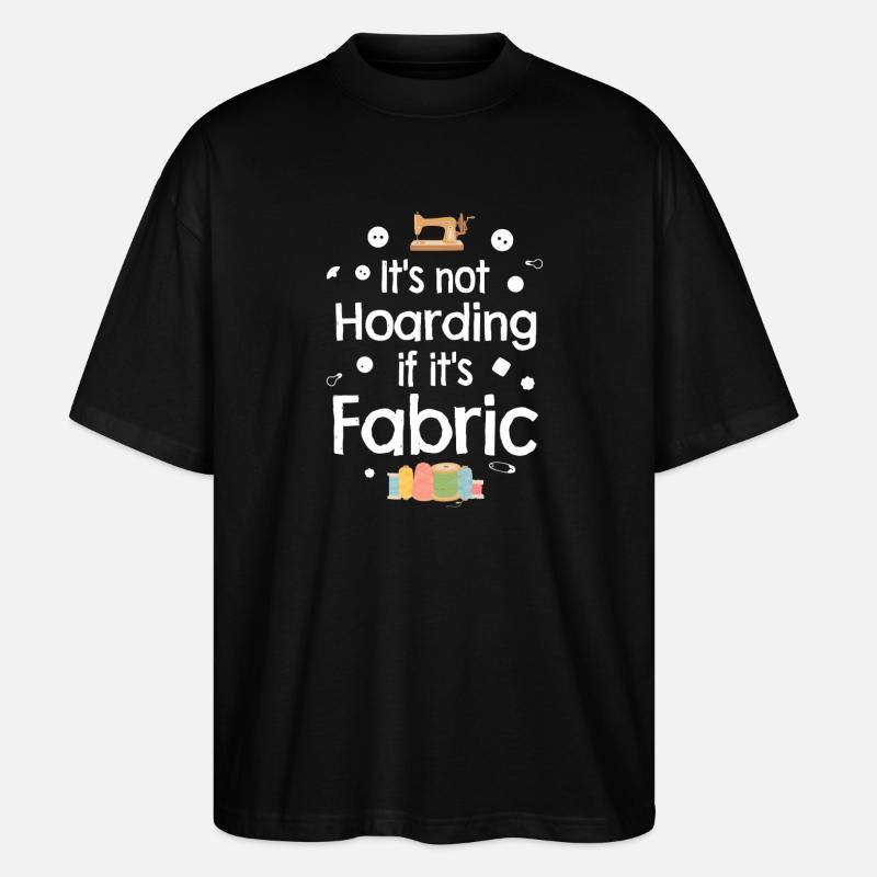 Not Hoarding If It's Fabric - Stanley/Stella Oversized Unisex Organic T-shirt Blaster 2.0 - black