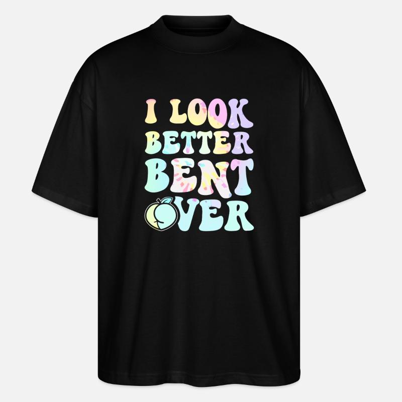 I Look Better Bent Over Tee - Stanley/Stella Oversized Unisex Organic T-shirt Blaster 2.0 - black
