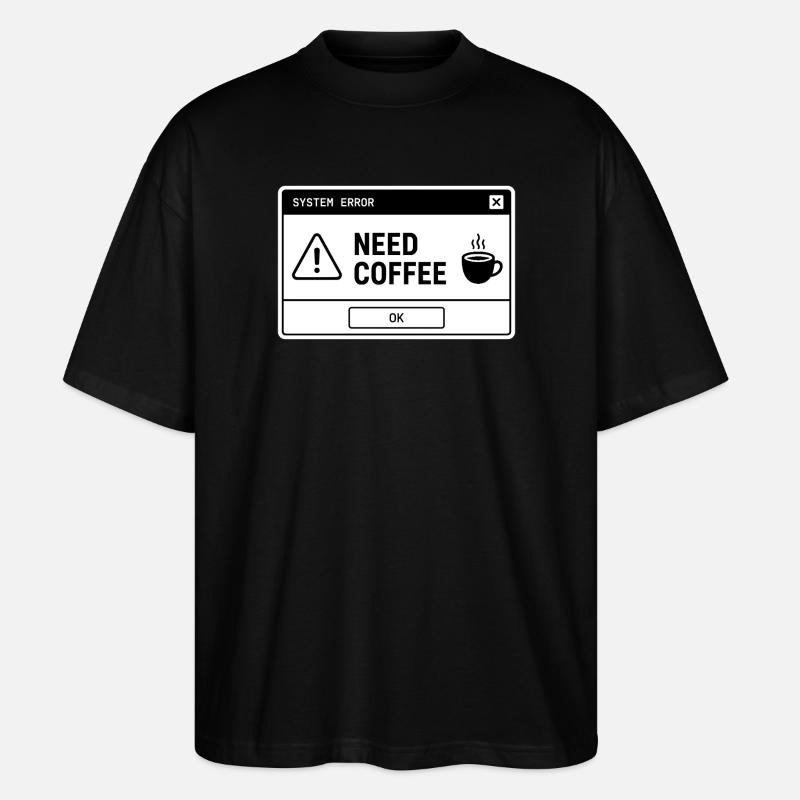  SYSTEM ⚠️ ERROR – NEED COFFEE  - Stanley/Stella Oversized Unisex Bio T-Shirt Blaster 2.0 - Schwarz