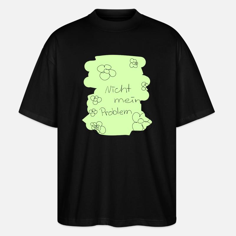 Nicht mein Problem - Stanley/Stella Oversized Unisex Bio T-Shirt Blaster 2.0 - Schwarz