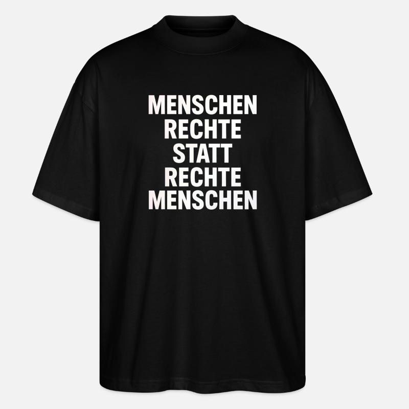Menschenrechte Statt Rechte Menschen Protest - Stanley/Stella Oversized Unisex Bio T-Shirt Blaster 2.0 - Schwarz
